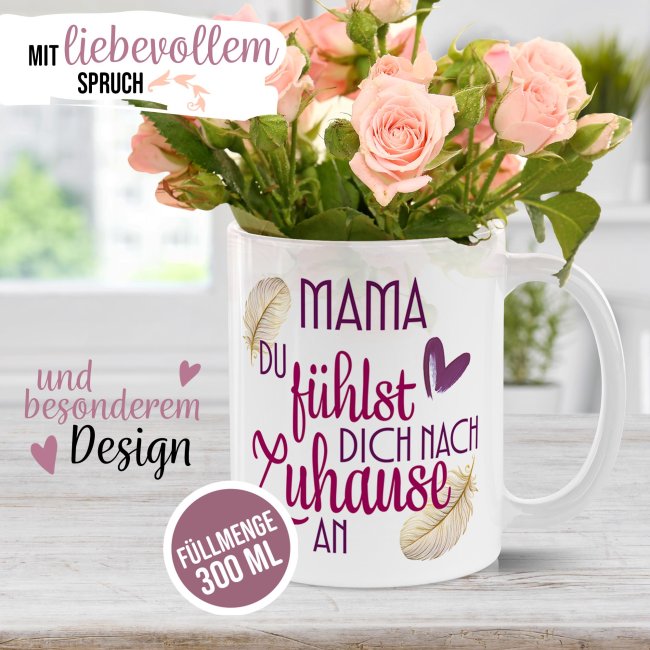 Tasse - Mama du f&uuml;hlst dich nach Zuhause an
