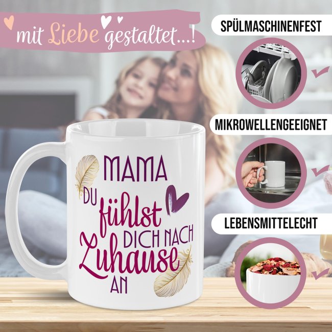 Tasse - Mama du f&uuml;hlst dich nach Zuhause an