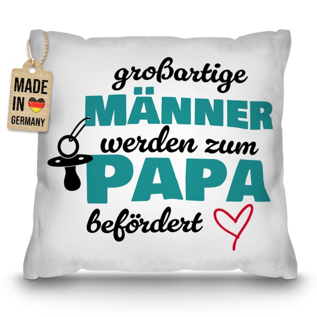 Kissen f&uuml;r Papa - Gro&szlig;artige M&auml;nner werden zum Papa bef&ouml;rdert