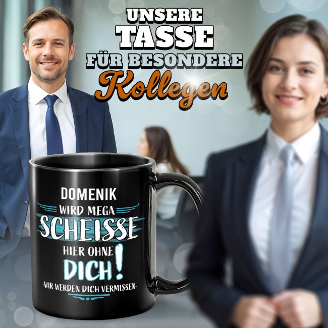 Schwarze Tasse - Wird mega schei&szlig;e hier ohne dich - mit Name