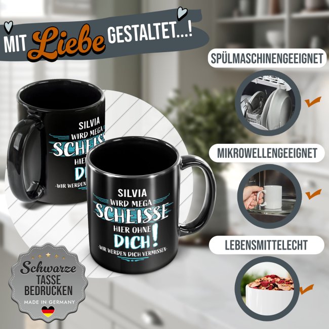 Schwarze Tasse - Wird mega schei&szlig;e hier ohne dich - mit Name