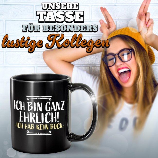 Schwarze Tasse mit Spruch - Ganz ehrlich - Ich hab kein Bock!