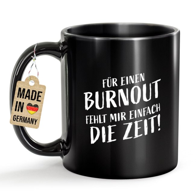 Schwarze Tasse mit Spruch - F&uuml;r Burnout fehlt mir die Zeit
