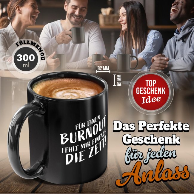 Schwarze Tasse mit Spruch - F&uuml;r Burnout fehlt mir die Zeit