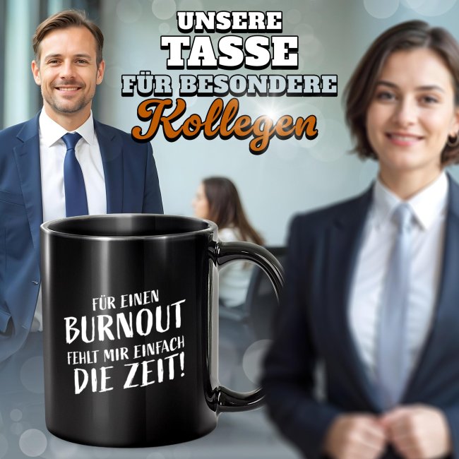 Schwarze Tasse mit Spruch - F&uuml;r Burnout fehlt mir die Zeit