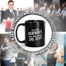 Schwarze Tasse mit Spruch - F&uuml;r Burnout fehlt mir...