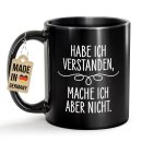 Schwarze Tasse mit Spruch - Hab ich verstanden, mache ich...