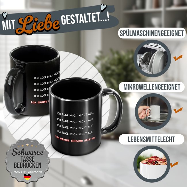 Schwarze Tasse mit Spruch - Ich rege mich nicht auf
