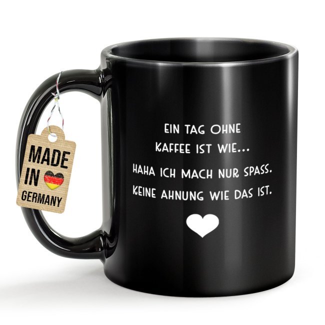 Schwarze Tasse mit Spruch - Ein Tag ohne Kaffee