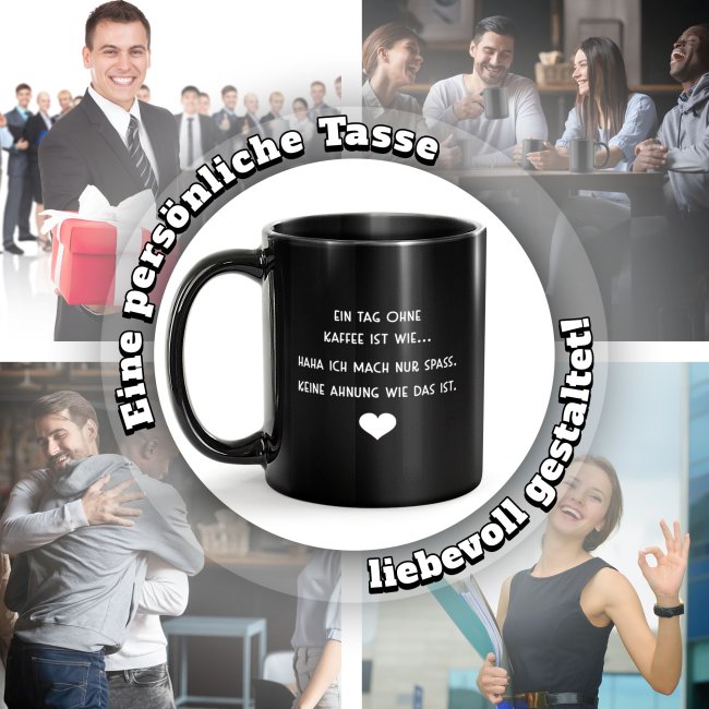 Schwarze Tasse mit Spruch - Ein Tag ohne Kaffee