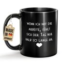Schwarze Tasse mit Spruch - Wenn ich mit dir arbeite...