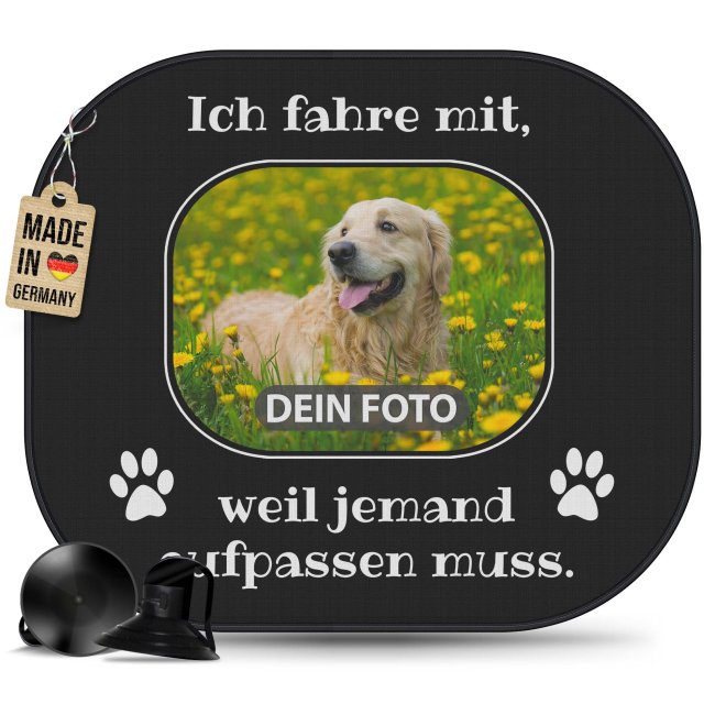Auto-Sonnenschutz - Hund - Ich fahre mit, weil jemand aufpassen muss - mit Foto