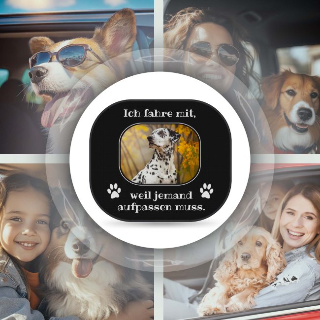 Auto-Sonnenschutz - Hund - Ich fahre mit, weil jemand aufpassen muss - mit Foto