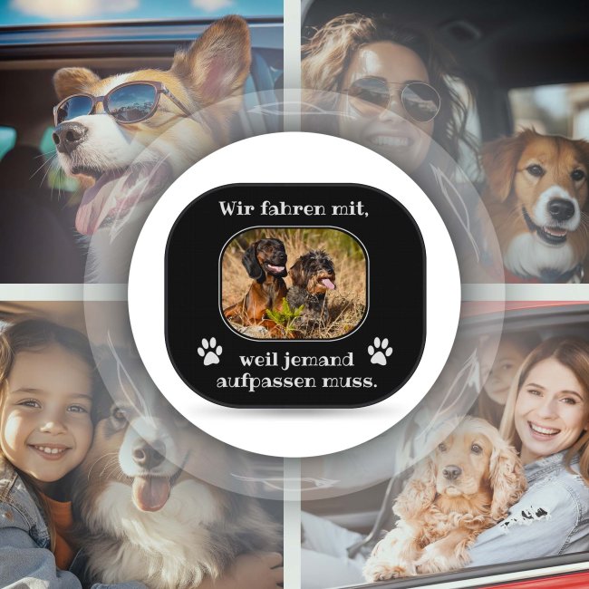 Auto-Sonnenschutz - Hunde - Wir fahren mit, weil jemand aufpassen muss - mit Foto