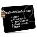 Mousepad mit Spruch - F&uuml;nf schw&auml;bische Zeiten