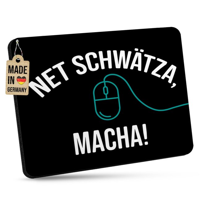 Mousepad mit Spruch - Net schw&auml;tza, macha
