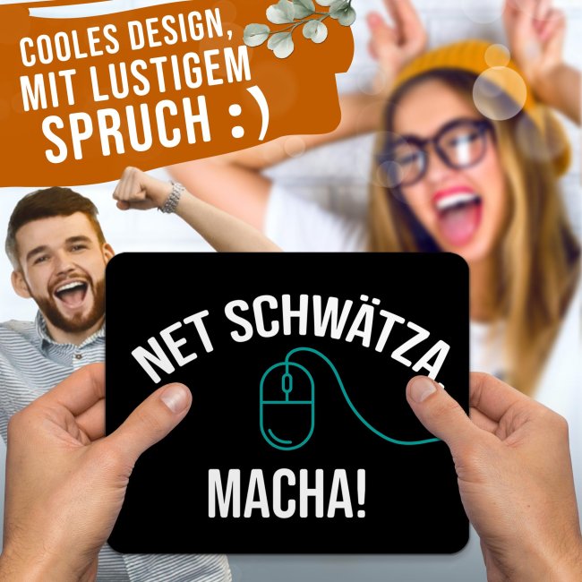 Mousepad mit Spruch - Net schw&auml;tza, macha