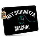 Mousepad mit Spruch - Net schw&auml;tza, macha