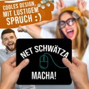 Mousepad mit Spruch - Net schw&auml;tza, macha