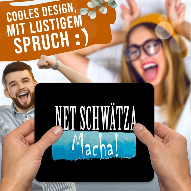 Mousepad mit Spruch - Net schw&auml;tza, macha