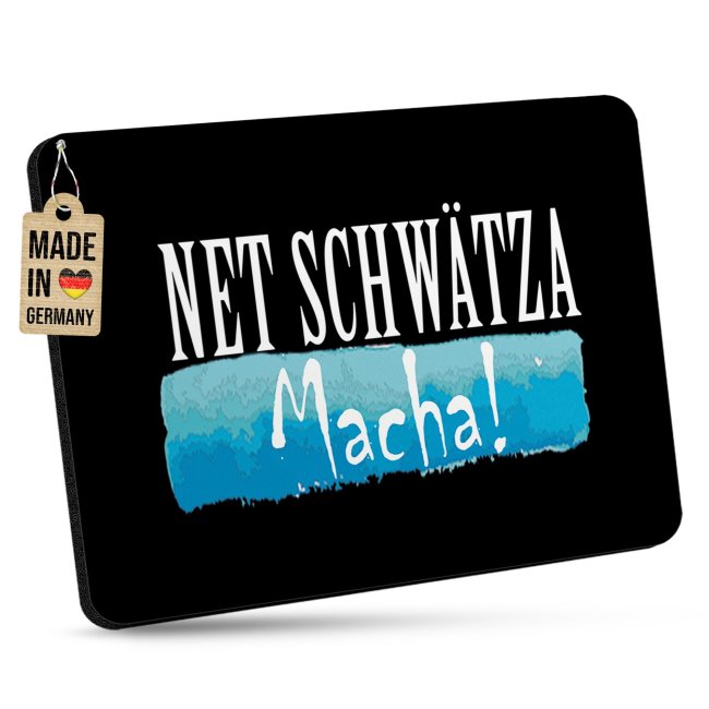Mousepad mit Spruch - Net schw&auml;tza, macha
