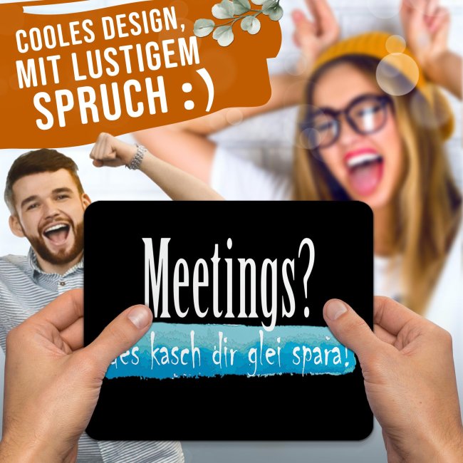 Mousepad mit Spruch - Meetings - kasch dir spara