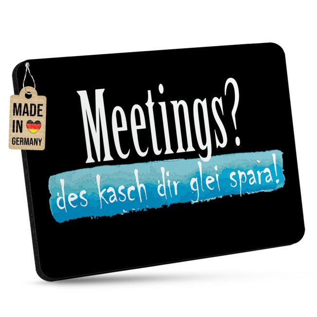 Mousepad mit Spruch - Meetings - kasch dir spara