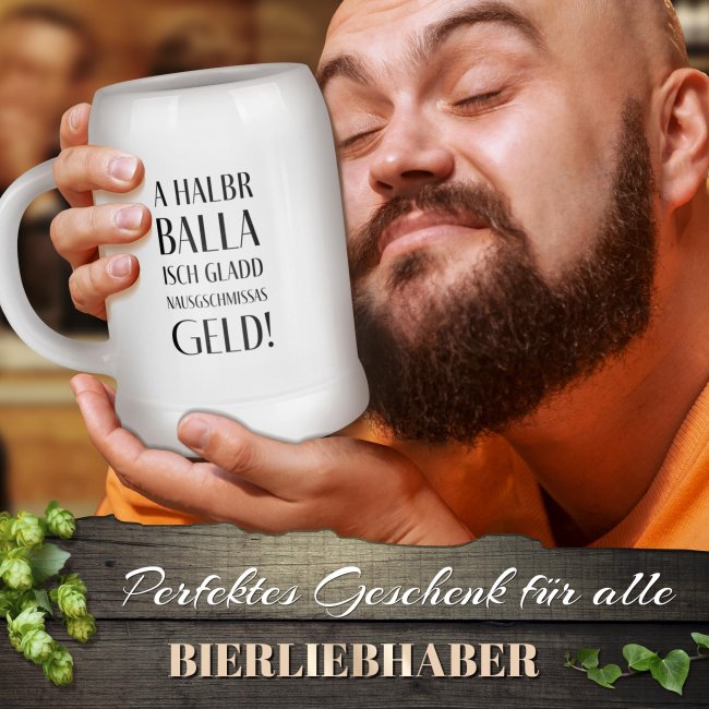 Bierkrug mit Spruch - A halbr Balla isch nausgschmissas Geld - Keramik