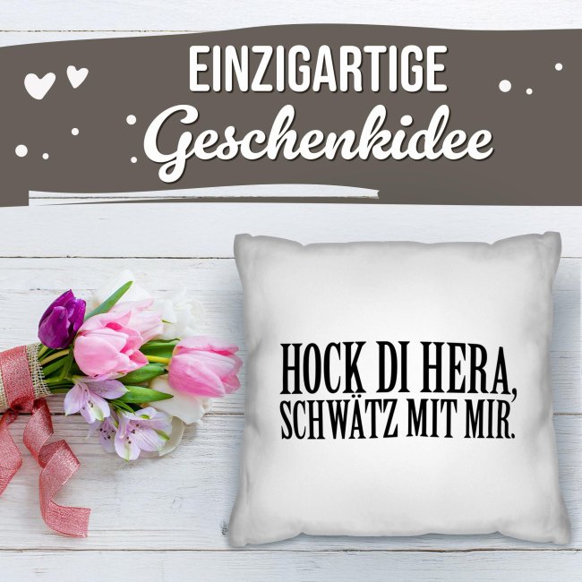 Kissen mit Spruch - Hock di hera
