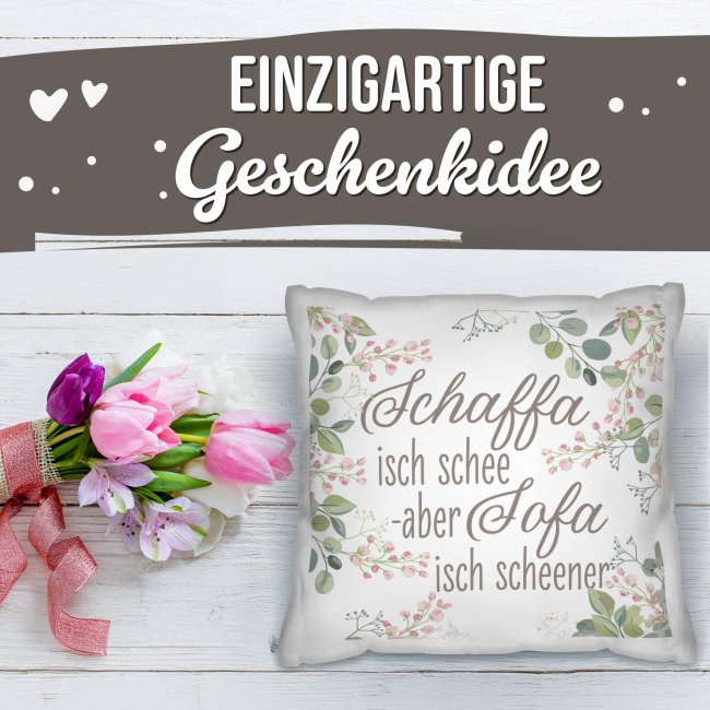 Kissen - Schaffa isch schee, Sofa isch scheener - Blumen