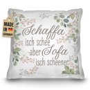 Kissen - Schaffa isch schee, Sofa isch scheener - Blumen