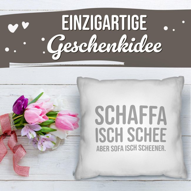 Kissen - Schaffa isch schee, Sofa isch scheener