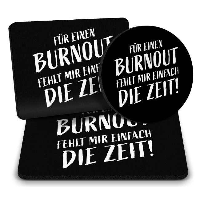 B&uuml;ro Mousepad mit Spruch - F&uuml;r Burnout fehlt mir die Zeit