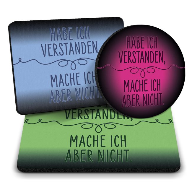 B&uuml;ro Mousepad mit Spruch - Hab ich verstanden, mache ich aber nicht