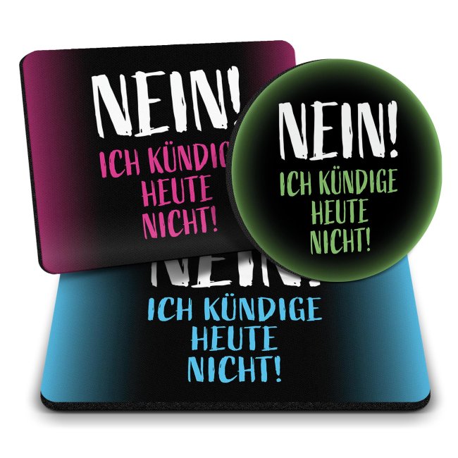B&uuml;ro Mousepad mit Spruch - Nein! Ich k&uuml;ndige heute nicht!