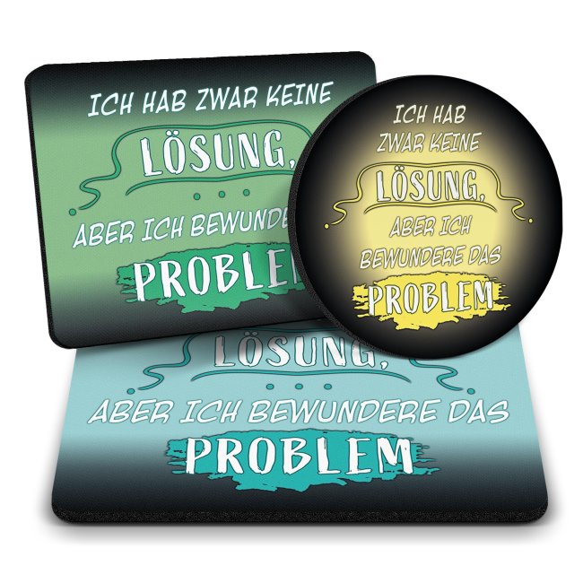 B&uuml;ro Mousepad mit Spruch - Keine L&ouml;sung - Bewundere das Problem
