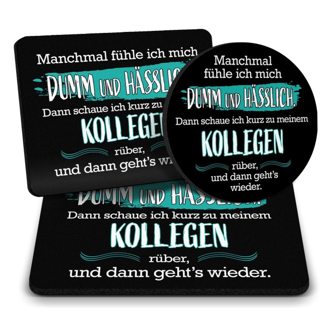 B&uuml;ro Mousepad mit Spruch - F&uuml;hle dumm und h&auml;sslich - schaue Kollegen - geht wieder