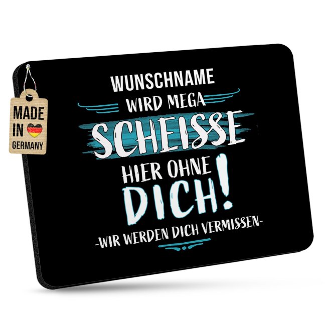 B&uuml;ro Mousepad mit Name - Wird mega Scheisse hier ohne dich