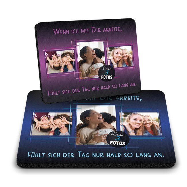 B&uuml;ro Mousepad mit 3 Fotos - Wenn ich mit dir arbeite f&uuml;hlt sich der Tag nur halb so lange an - Eckig