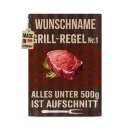 Outdoorschild Grillen - Alles unter 500 g ist Aufschnitt...