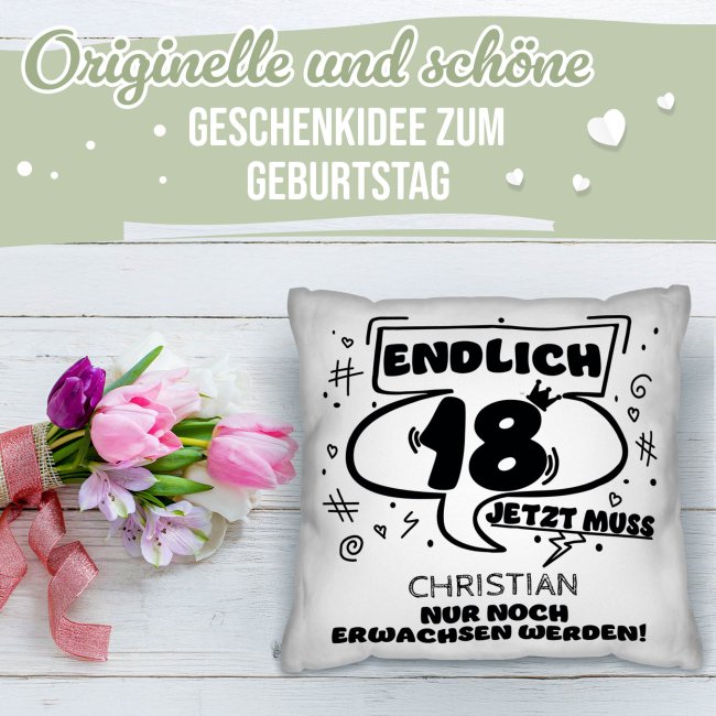 Kissen zum 18. Geburtstag - Nur noch erwachsen werden - mit Name