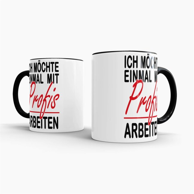 Tasse - Einmal mit Profis arbeiten - Schwarz