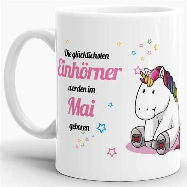 Tasse - Die gl&uuml;cklichsten Einh&ouml;rner werden im Mai geboren - Wei&szlig;