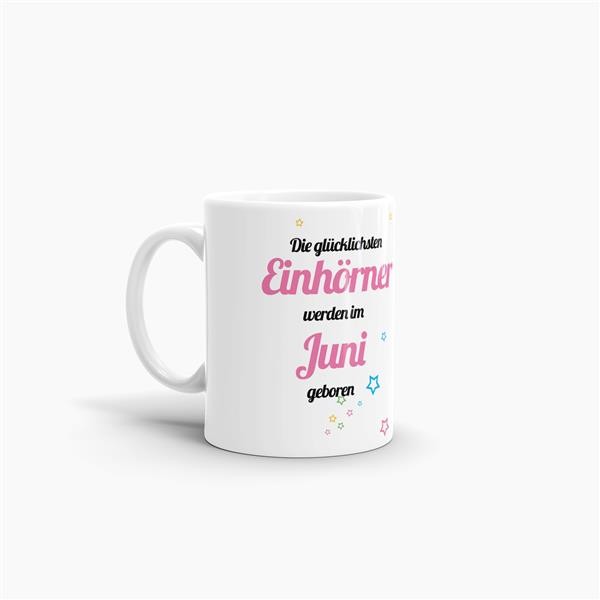 Tasse - Die gl&uuml;cklichsten Einh&ouml;rner werden im Juni geboren - Wei&szlig;