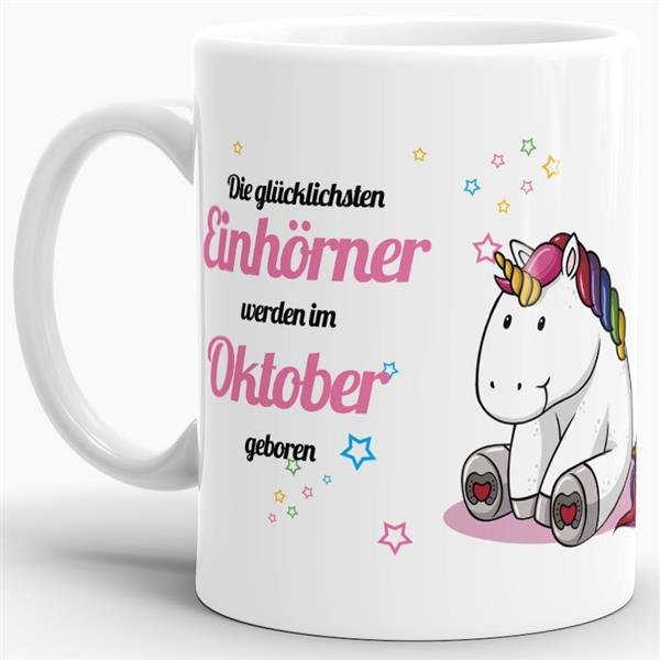 Tasse - Die gl&uuml;cklichsten Einh&ouml;rner werden im Oktober geboren - Wei&szlig;