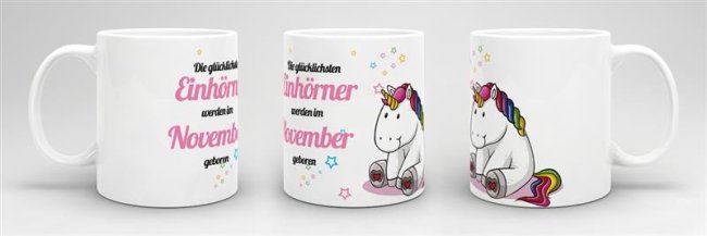 Tasse - Die gl&uuml;cklichsten Einh&ouml;rner werden im November geboren - Wei&szlig;