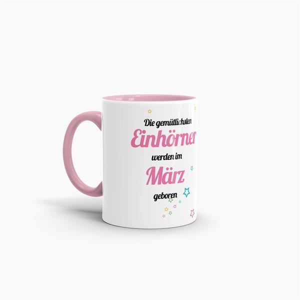 Tasse - Die gem&uuml;tlichsten Einh&ouml;rner werden im M&auml;rz geboren - Rosa