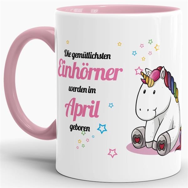 Tasse - Die gem&uuml;tlichsten Einh&ouml;rner werden im April geboren - Rosa