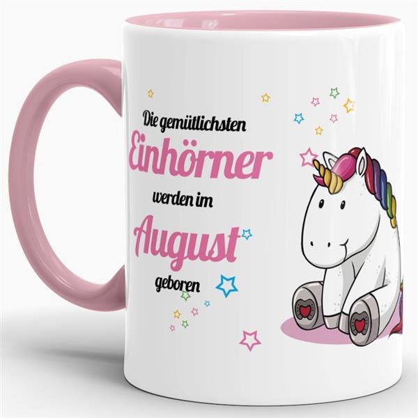 Tasse - Die gem&uuml;tlichsten Einh&ouml;rner werden im August geboren - Rosa