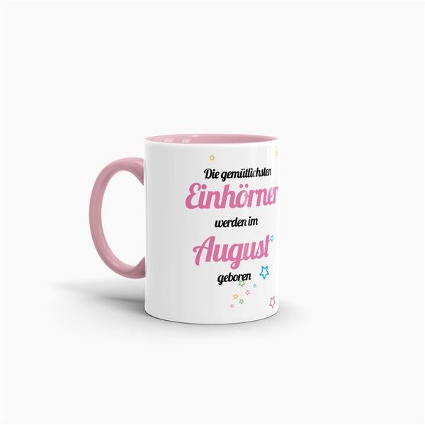 Tasse - Die gem&uuml;tlichsten Einh&ouml;rner werden im August geboren - Rosa